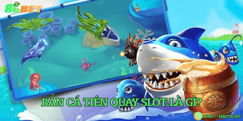 Bắn cá tiên quay slot là gì?
