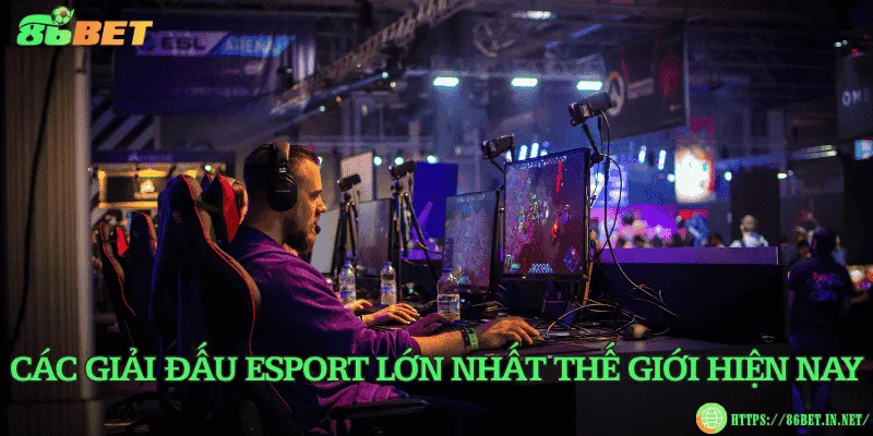 Các giải đấu eSport lớn nhất thế giới hiện nay