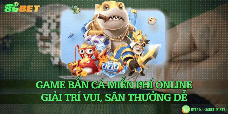 Game bắn cá miễn phí online – Giải trí vui, săn thưởng dễ