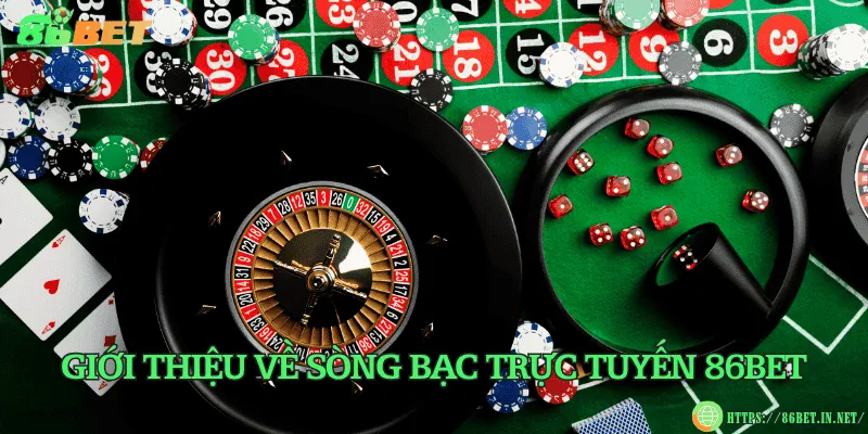 Giới thiệu về sòng bạc trực tuyến 86BET