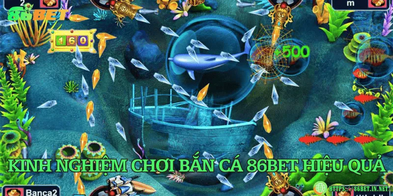 Bắn cá 86BET – Thế giới đại dương rực rỡ đầy hấp dẫn Kinh nghiệm chơi bắn cá 86BET hiệu quả