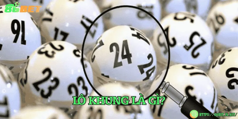 Lô khung là gì? Bí quyết đánh lô khung hiệu quả Lô khung là gì?