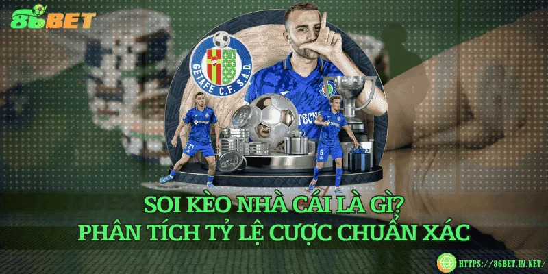 Soi kèo nhà cái là gì? Phân tích tỷ lệ cược chuẩn xác