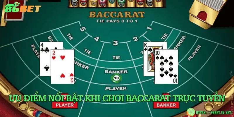 Ưu điểm nổi bật khi chơi baccarat trực tuyến