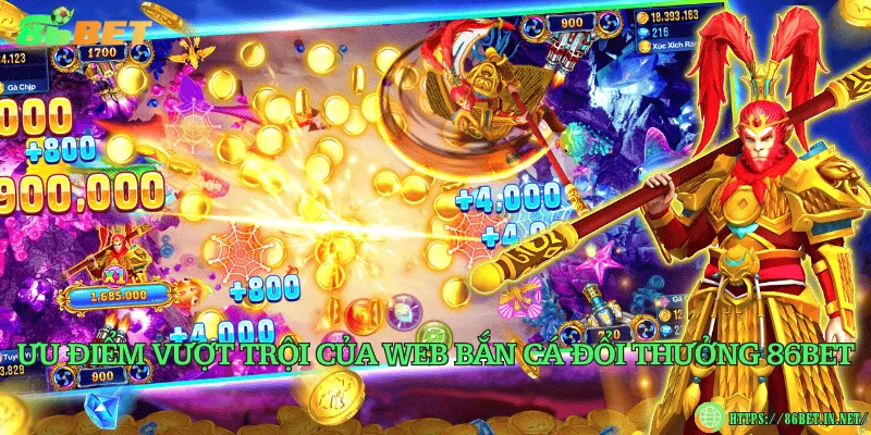 Web bắn cá đổi thưởng – Lựa chọn uy tín tại nhà cái 86BET Ưu điểm vượt trội của web bắn cá đổi thưởng 86BET